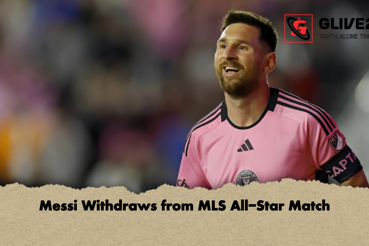 Messi Withdraws from MLS All-Star Match