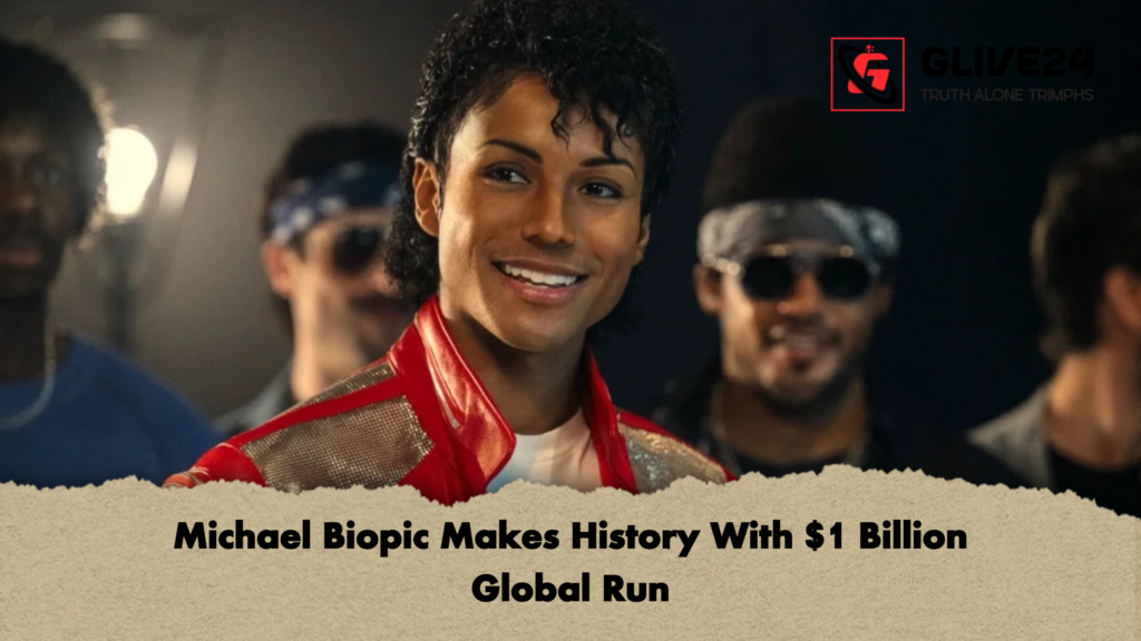 Michael Biopic Makes History With 1 Billion Global Run Michael Biopic Makes History With $1 Billion Global Run