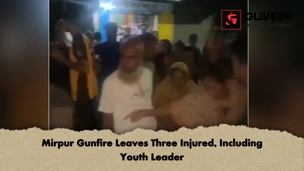 Mirpur Gunfire Leaves Three Injured Including Youth Leader Mirpur Gunfire Leaves Three Injured, Including Youth Leader