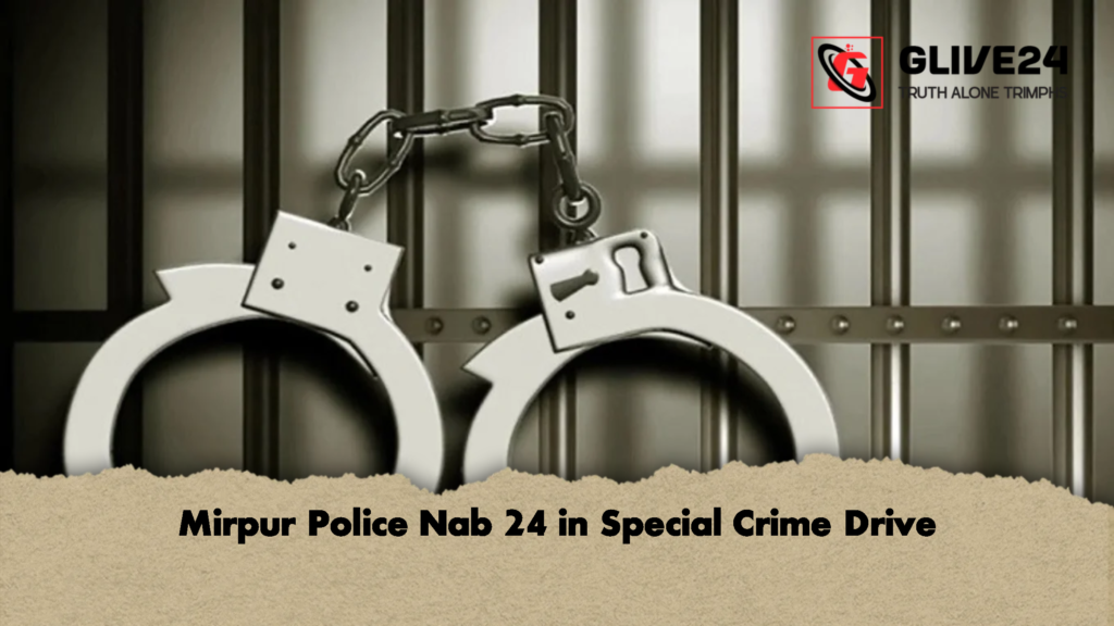 Mirpur Police Nab 24 in Special Crime Drive 2 Mirpur Police Nab 24 in Special Crime Drive