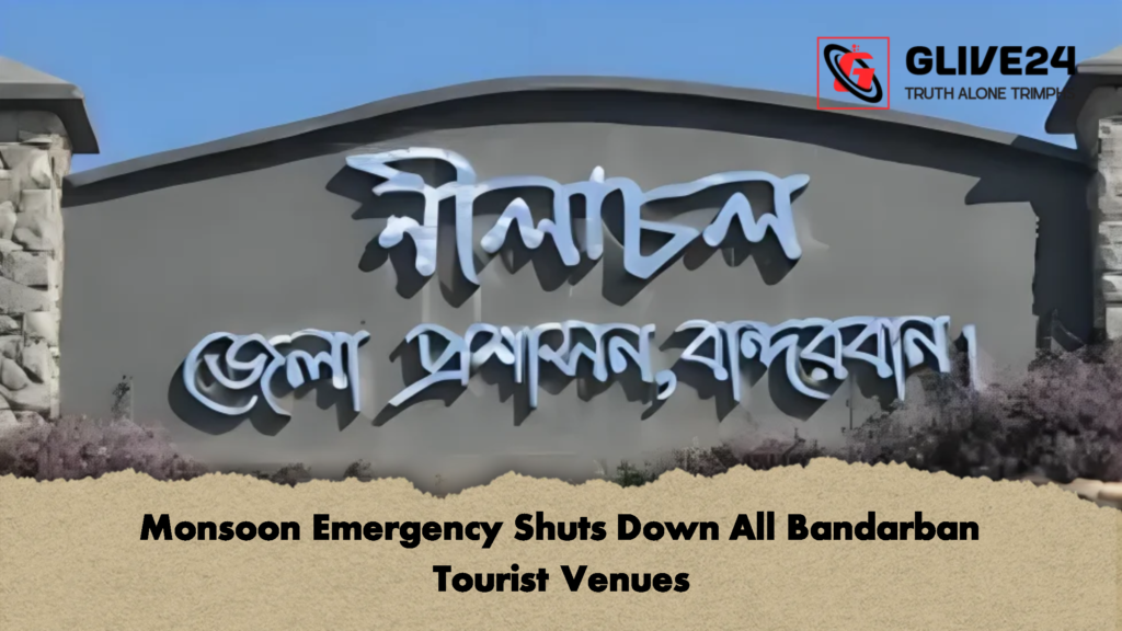 Monsoon Emergency Shuts Down All Bandarban Tourist Venues 2 Monsoon Emergency Shuts Down All Bandarban Tourist Venues 2 Monsoon Emergency Shuts Down All Bandarban Tourist Venues