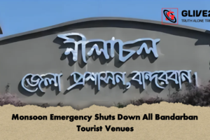 Monsoon Emergency Shuts Down All Bandarban Tourist Venues