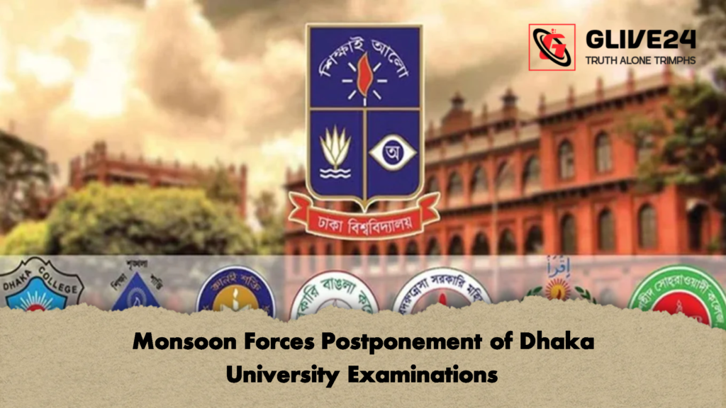 Monsoon Forces Postponement of Dhaka University Examinations Monsoon Forces Postponement of Dhaka University Examinations