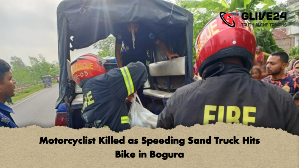 Motorcyclist Killed as Speeding Sand Truck Hits Bike in Bogura Motorcyclist Killed as Speeding Sand Truck Hits Bike in Bogura