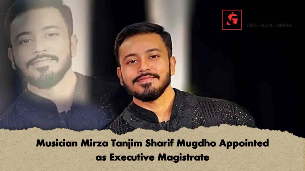 Musician Mirza Tanjim Sharif Mugdho Appointed as Executive Magistrate