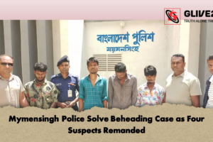 Mymensingh Police Solve Beheading Case as Four Suspects Remanded