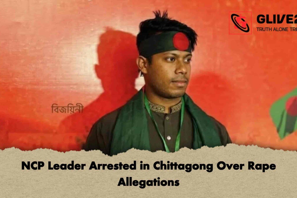 NCP Leader Arrested in Chittagong Over Rape Allegations