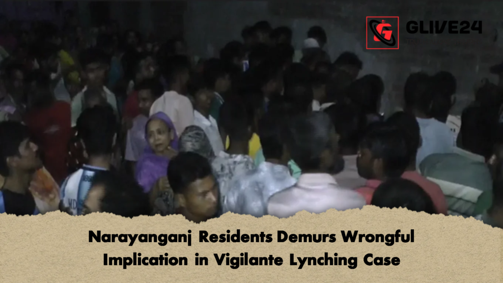 Narayanganj Residents Demurs Wrongful Implication in Vigilante Lynching Case 2 Narayanganj Residents Demurs Wrongful Implication in Vigilante Lynching Case