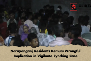 Narayanganj Residents Demurs Wrongful Implication in Vigilante Lynching Case