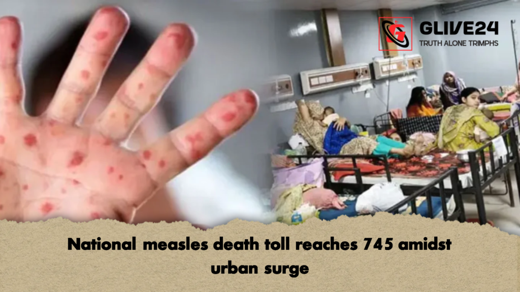 National measles death toll reaches 745 amidst urban surge 3 National measles death toll reaches 745 amidst urban surge 2 National measles death toll reaches 745 amidst urban surge