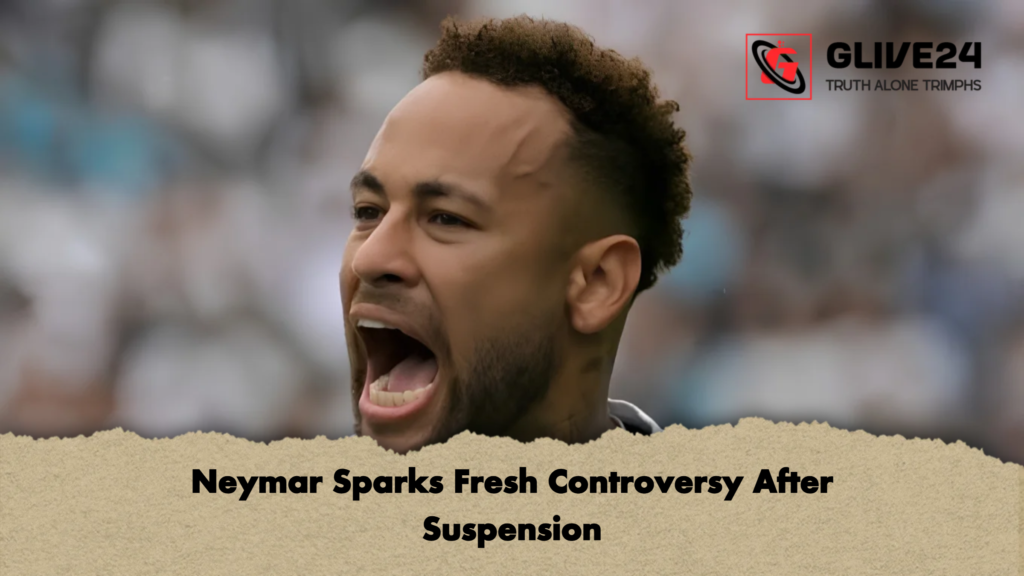 Neymar Sparks Fresh Controversy After Suspension 2 Neymar Sparks Fresh Controversy After Suspension
