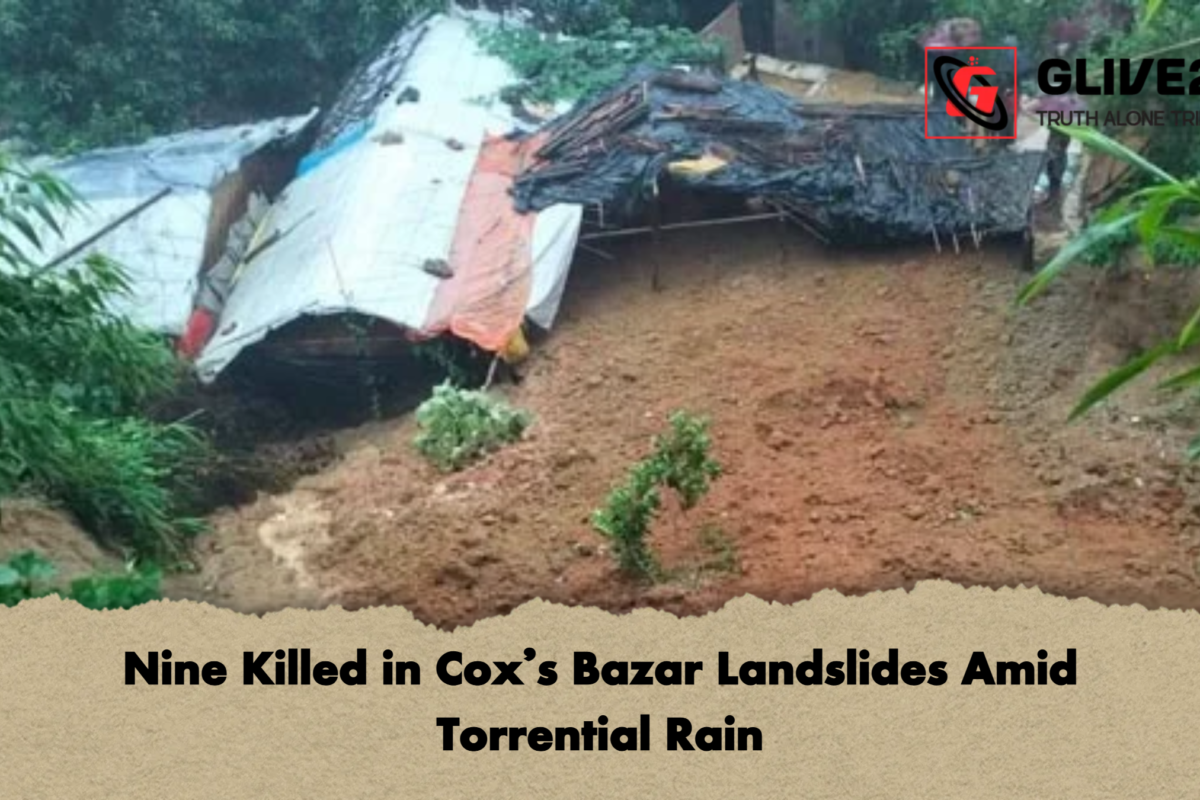 Nine Killed in Cox’s Bazar Landslides Amid Torrential Rain