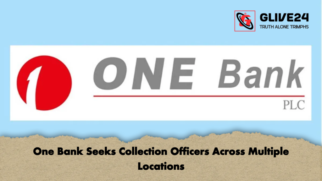 One Bank Seeks Collection Officers Across Multiple Locations One Bank Seeks Collection Officers Across Multiple Locations