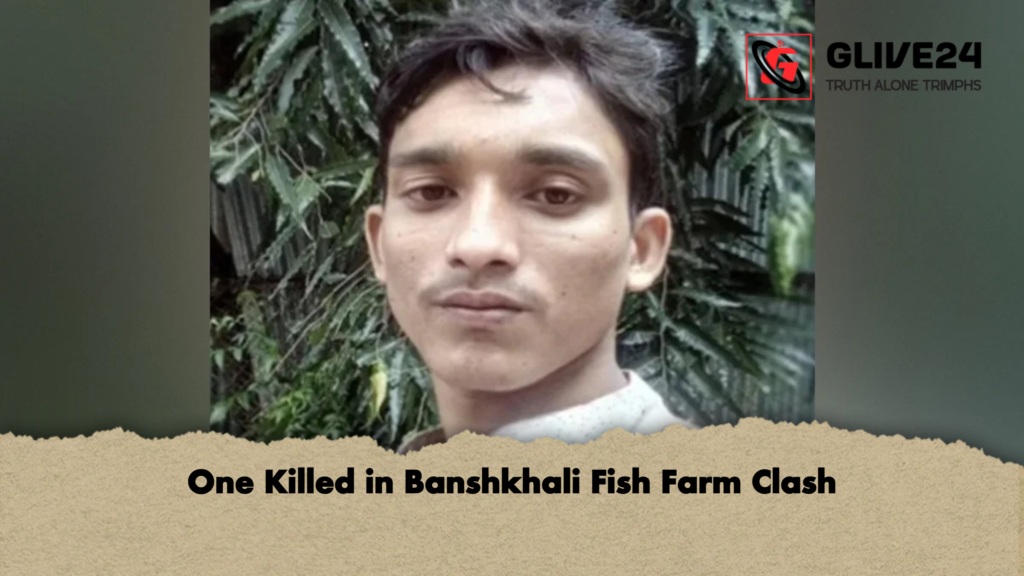 One Killed in Banshkhali Fish Farm Clash One Killed in Banshkhali Fish Farm Clash