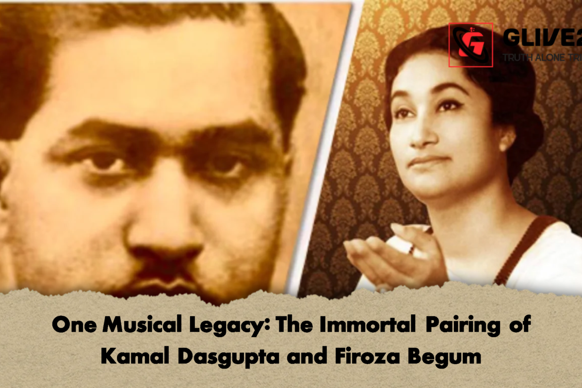 One Musical Legacy: The Immortal Pairing of Kamal Dasgupta and Firoza Begum