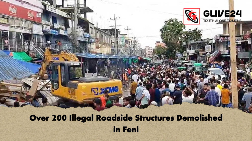 Over 200 Illegal Roadside Structures Demolished in Feni Over 200 Illegal Roadside Structures Demolished in Feni