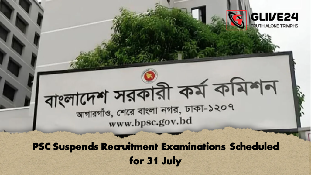 PSC Suspends Recruitment Examinations Scheduled for 31 July PSC Suspends Recruitment Examinations Scheduled for 31 July 2 PSC Suspends Recruitment Examinations Scheduled for 31 July