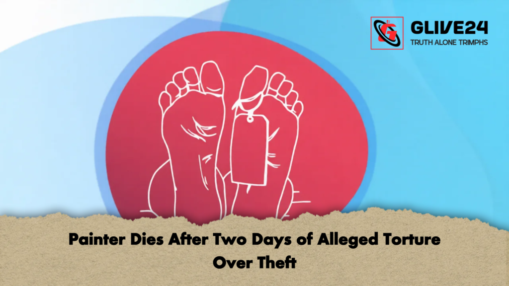 Painter Dies After Two Days of Alleged Torture Over Theft 1 Painter Dies After Two Days of Alleged Torture Over Theft