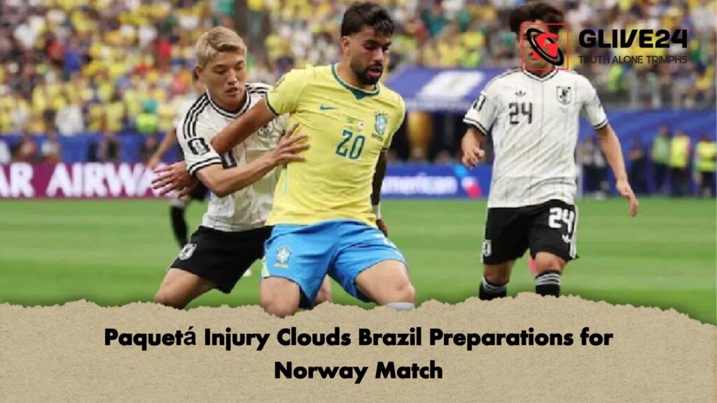 Paquetá Injury Clouds Brazil Preparations for Norway Match 3 Paquetá Injury Clouds Brazil Preparations for Norway Match
