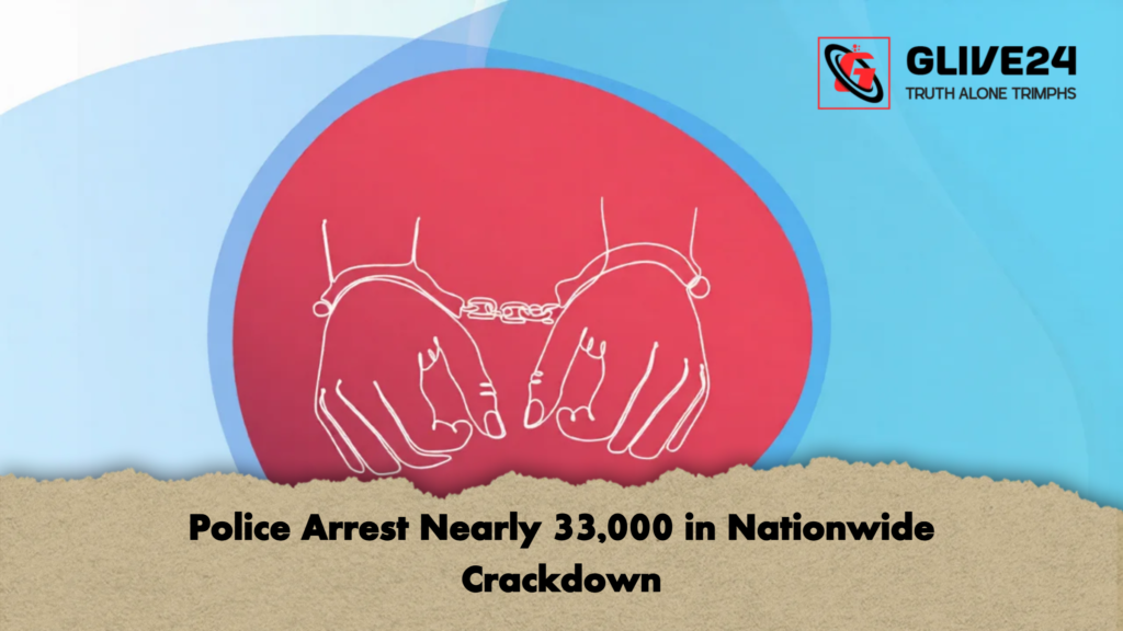 Police Arrest Nearly 33000 in Nationwide Crackdown 1 Police Arrest Nearly 33,000 in Nationwide Crackdown