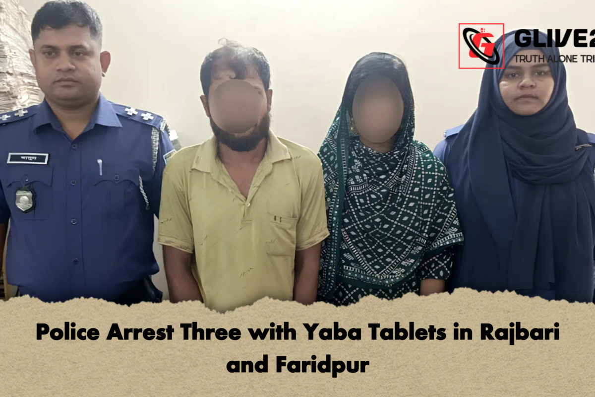Police Arrest Three with Yaba Tablets in Rajbari and Faridpur