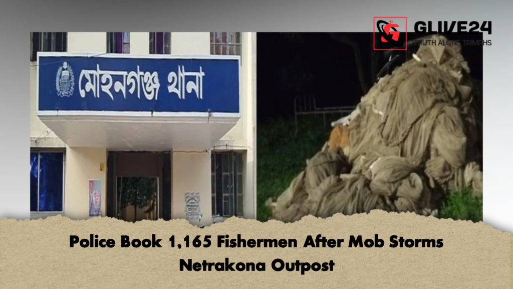 Police Book 1165 Fishermen After Mob Storms Netrakona Outpost 2 Police Book 1,165 Fishermen After Mob Storms Netrakona Outpost