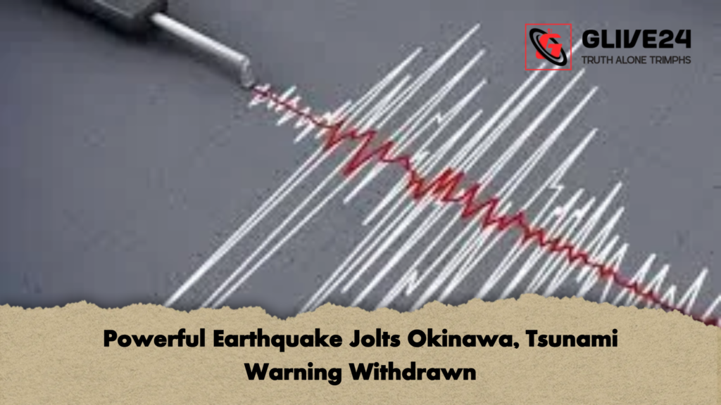 Powerful Earthquake Jolts Okinawa Tsunami Warning Withdrawn Powerful Earthquake Jolts Okinawa, Tsunami Warning Withdrawn