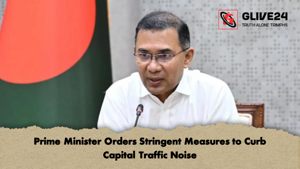 Prime Minister Orders Stringent Measures to Curb Capital Traffic Noise 2 Prime Minister Orders Stringent Measures to Curb Capital Traffic Noise