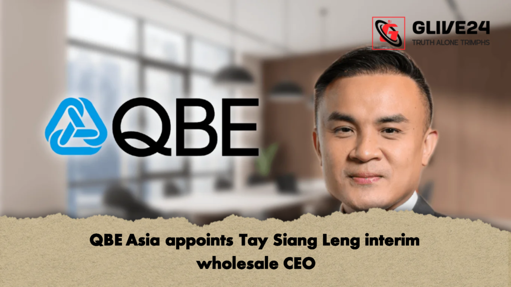 QBE Asia appoints Tay Siang Leng interim wholesale CEO 2 QBE Asia appoints Tay Siang Leng interim wholesale CEO