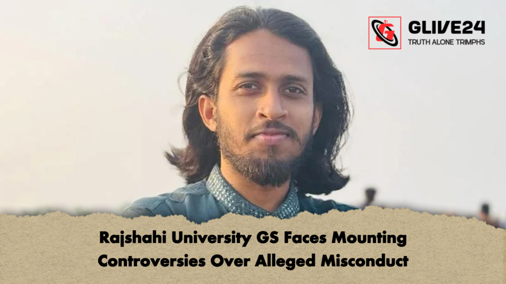 Rajshahi University GS Faces Mounting Controversies Over Alleged Misconduct Rajshahi University GS Faces Mounting Controversies Over Alleged Misconduct Rajshahi University GS Faces Mounting Controversies Over Alleged Misconduct