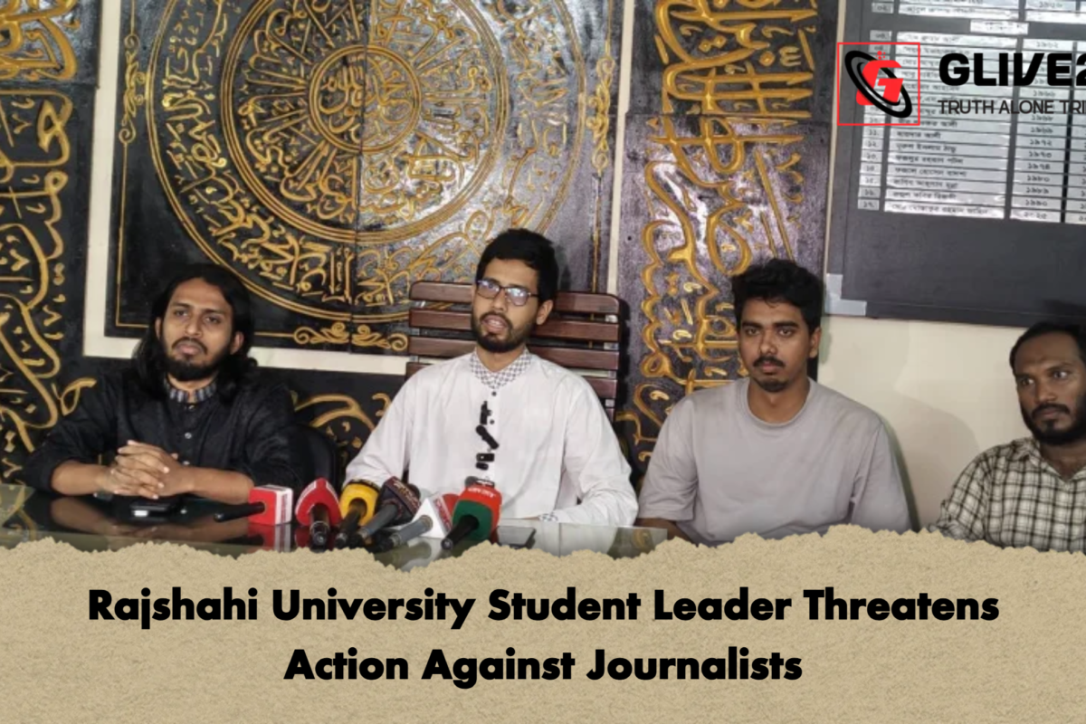 Rajshahi University Student Leader Threatens Action Against Journalists