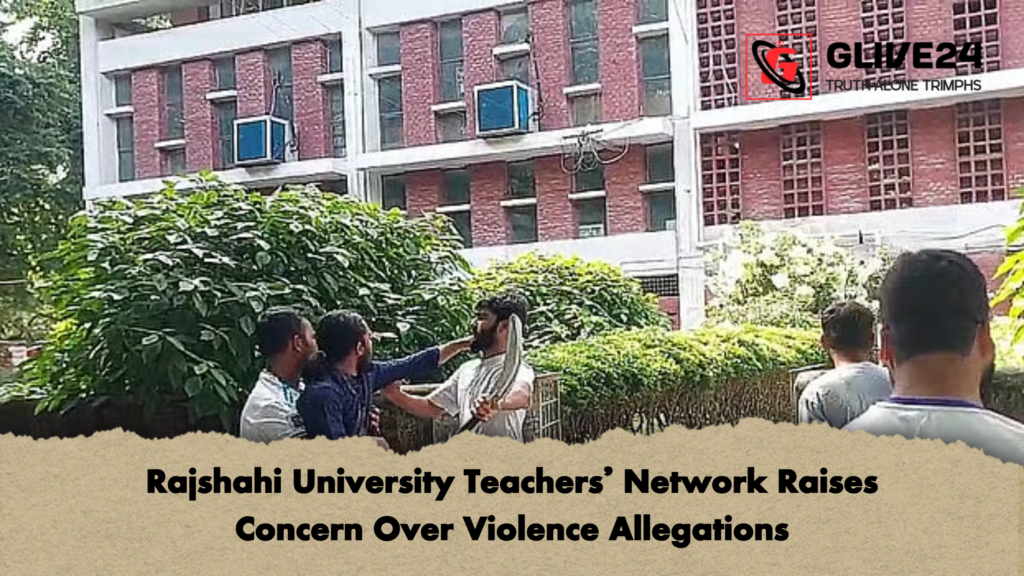 Rajshahi University Teachers’ Network Raises Concern Over Violence Allegations Rajshahi University Teachers Network Raises Concern Over Violence Allegations Rajshahi University Teachers’ Network Raises Concern Over Violence Allegations