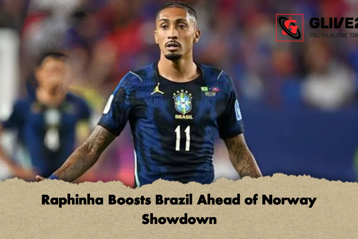 Raphinha Boosts Brazil Ahead of Norway Showdown