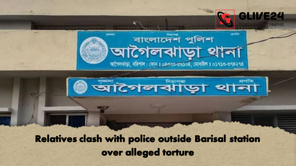 Relatives clash with police outside Barisal station over alleged torture 2 Relatives clash with police outside Barisal station over alleged torture