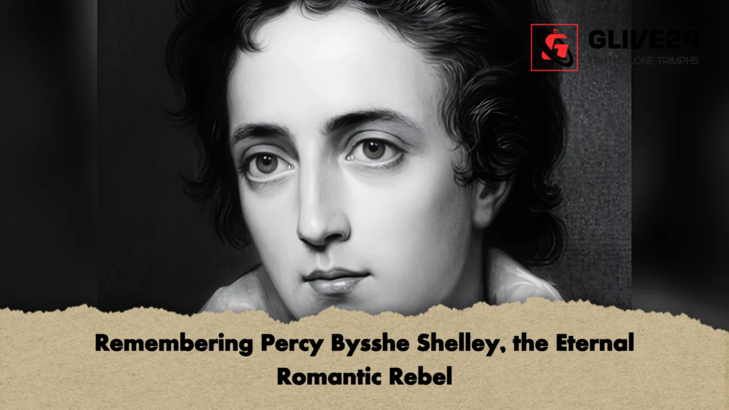 Remembering Percy Bysshe Shelley the Eternal Romantic Rebel 2 Remembering Percy Bysshe Shelley, the Eternal Romantic Rebel
