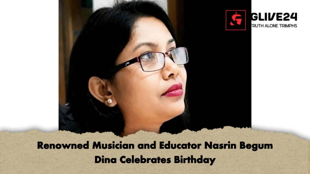 Renowned Musician and Educator Nasrin Begum Dina Celebrates Birthday