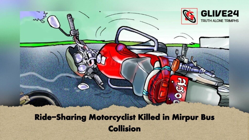 Ride Sharing Motorcyclist Killed in Mirpur Bus Collision 1 Ride-Sharing Motorcyclist Killed in Mirpur Bus Collision