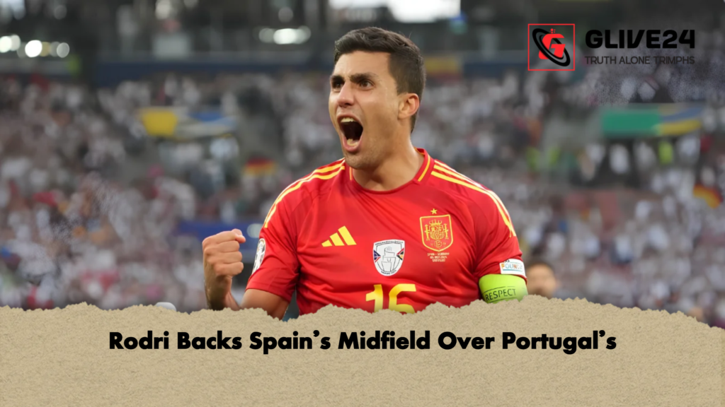 Rodri Backs Spains Midfield Over Portugals 2 Rodri Backs Spain's Midfield Over Portugal's