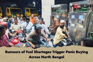 Rumours of Fuel Shortages Trigger Panic Buying Across North Bengal
