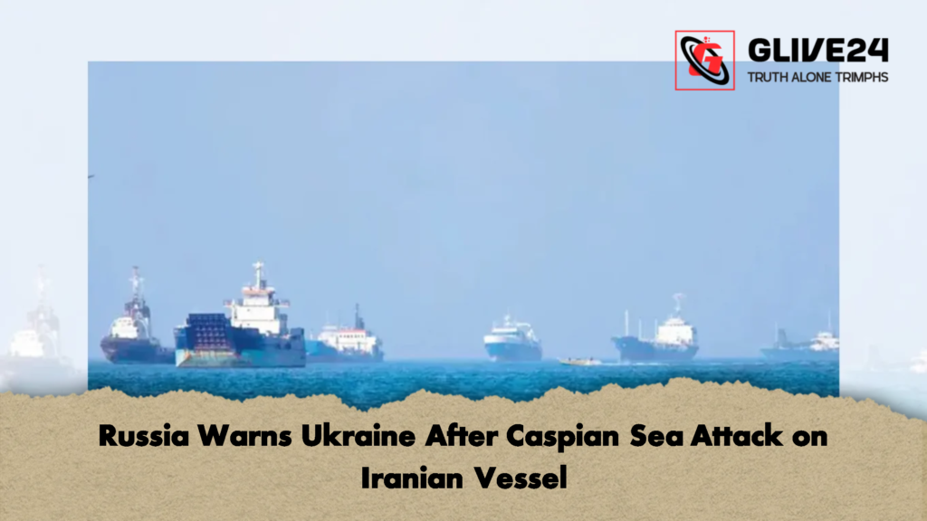 Russia Warns Ukraine After Caspian Sea Attack on Iranian Vessel 2 Russia Warns Ukraine After Caspian Sea Attack on Iranian Vessel