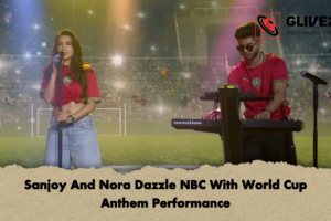 Sanjoy And Nora Dazzle NBC With World Cup Anthem Performance