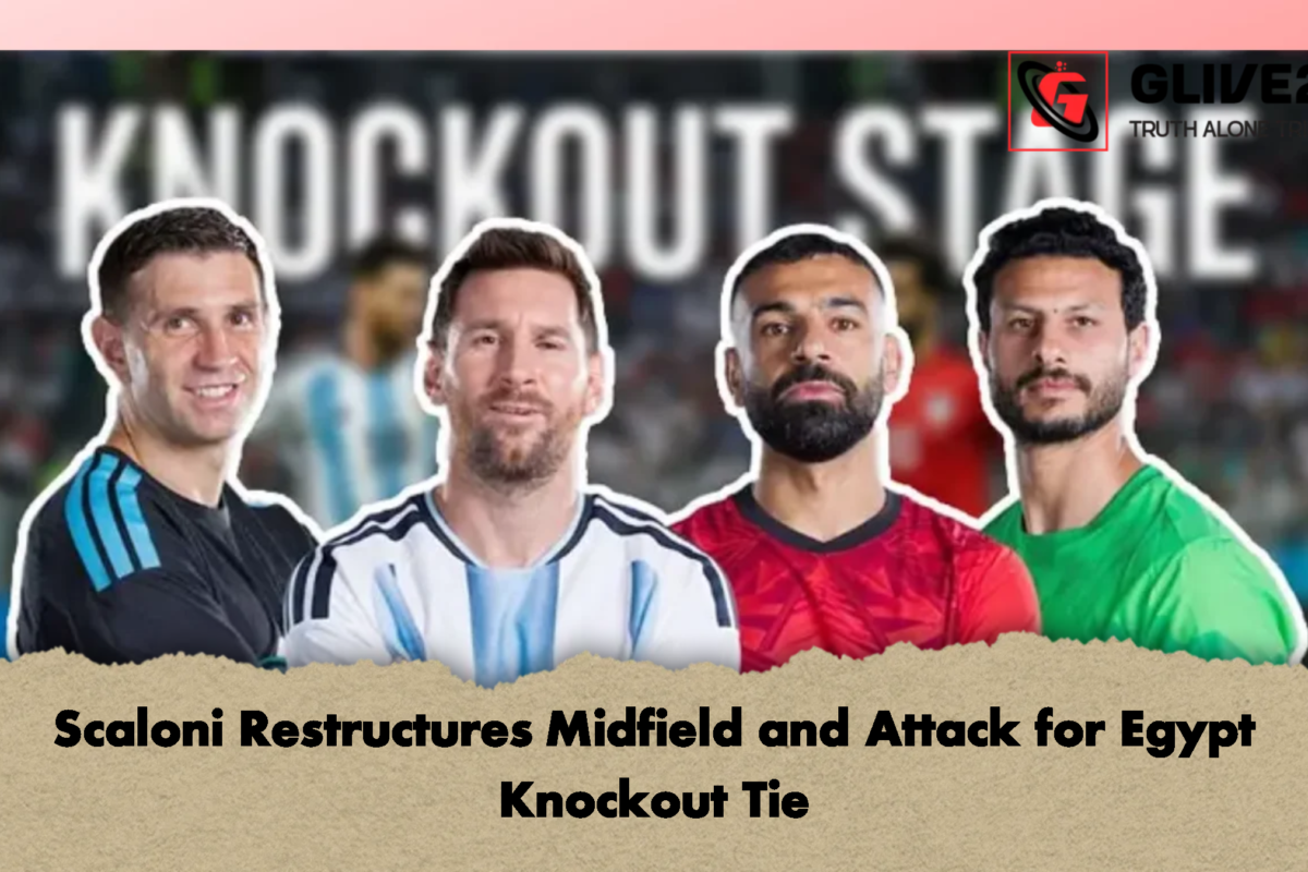 Scaloni Restructures Midfield and Attack for Egypt Knockout Tie