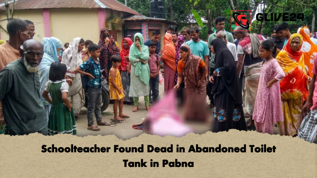 Schoolteacher Found Dead in Abandoned Toilet Tank in Pabna Schoolteacher Found Dead in Abandoned Toilet Tank in Pabna