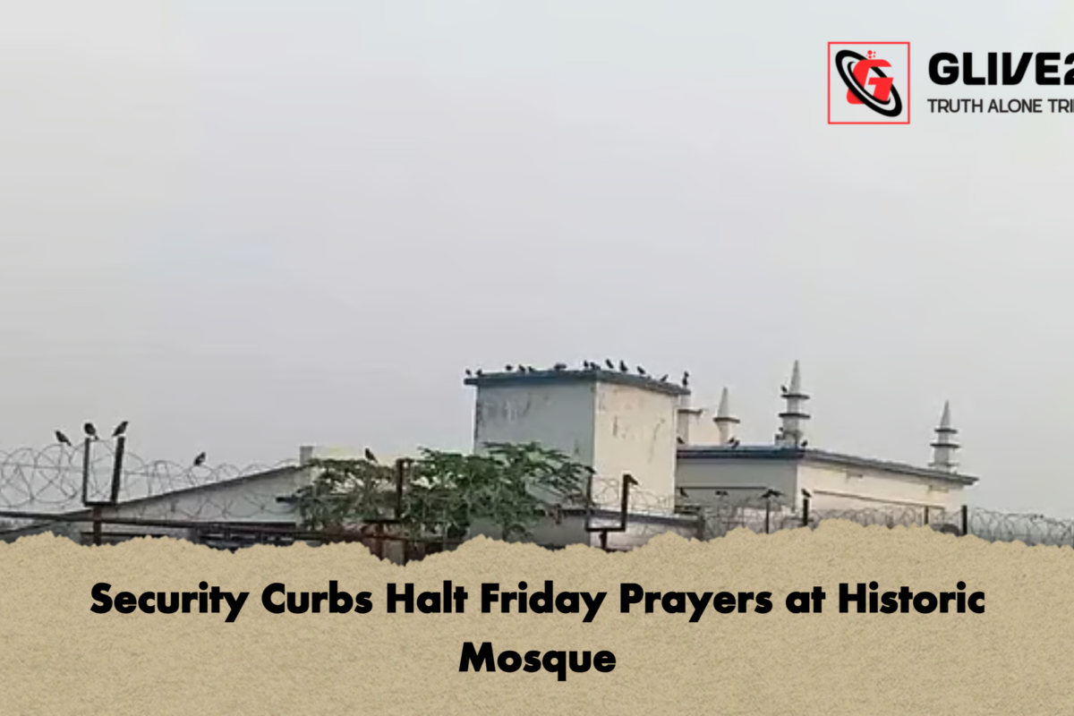 Security Curbs Halt Friday Prayers at Historic Mosque