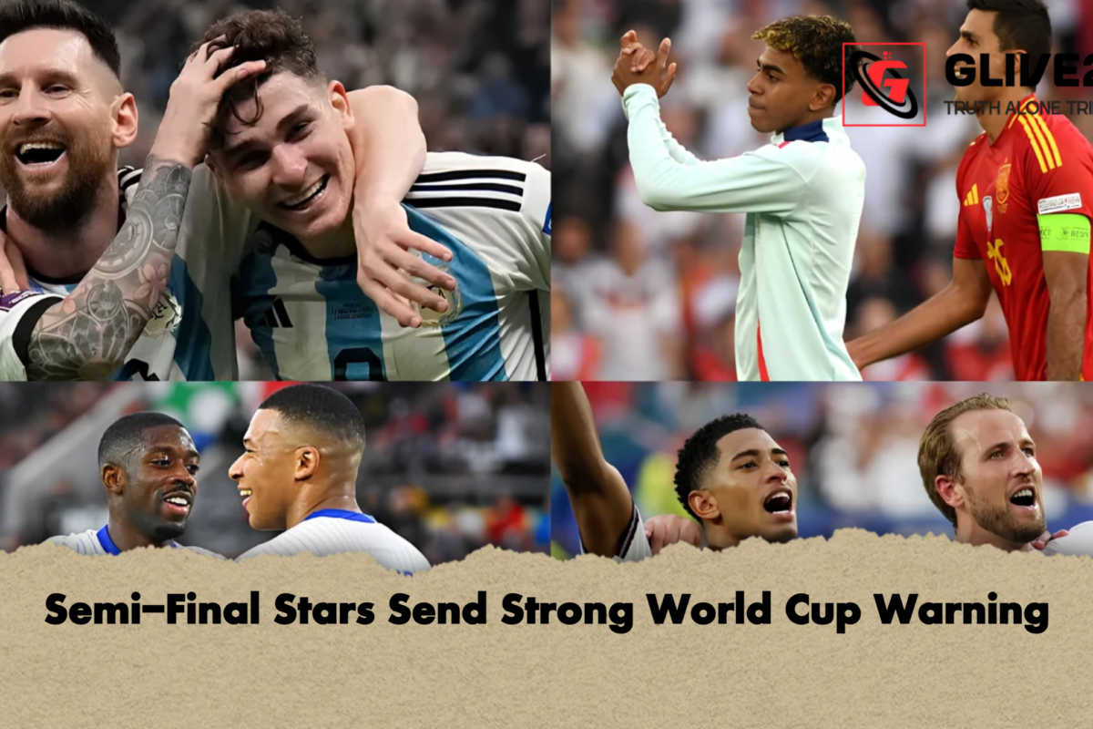 Semi-Final Stars Send Strong World Cup Warning