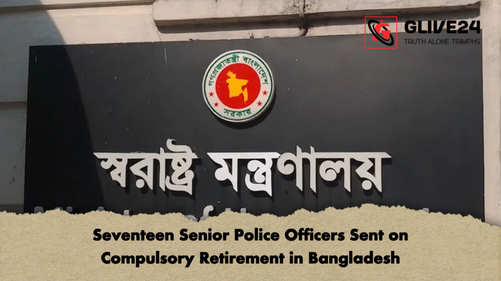 Seventeen Senior Police Officers Sent on Compulsory Retirement in Bangladesh 2 Seventeen Senior Police Officers Sent on Compulsory Retirement in Bangladesh
