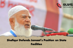 Shafiqur Defends Jamaat’s Position on State Facilities