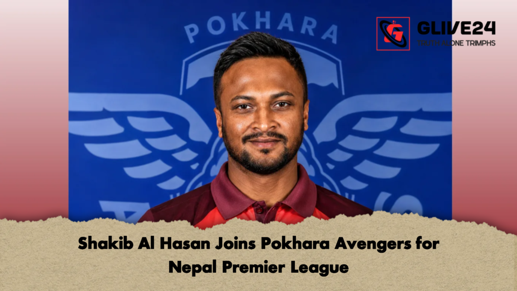 Shakib Al Hasan Joins Pokhara Avengers for Nepal Premier League Shakib Al Hasan Joins Pokhara Avengers for Nepal Premier League 1 Shakib Al Hasan Joins Pokhara Avengers for Nepal Premier League