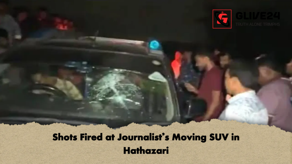 Shots Fired at Journalists Moving SUV in Hathazari Shots Fired at Journalist’s Moving SUV in Hathazari