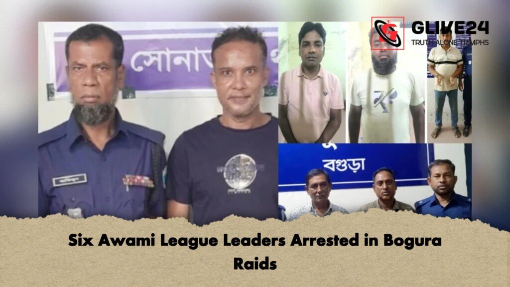 Six Awami League Leaders Arrested in Bogura Raids 1 Six Awami League Leaders Arrested in Bogura Raids